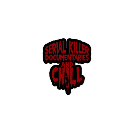 Serial Killer Documentaries and Chill Sticker