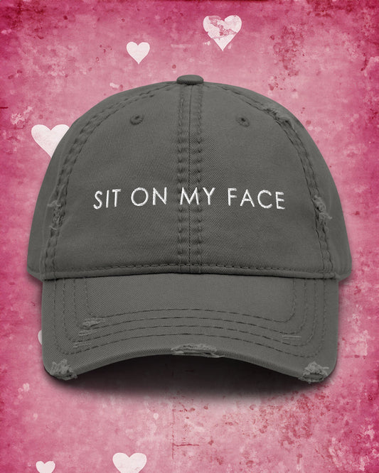 Sit On My Face Distressed Dad Hat