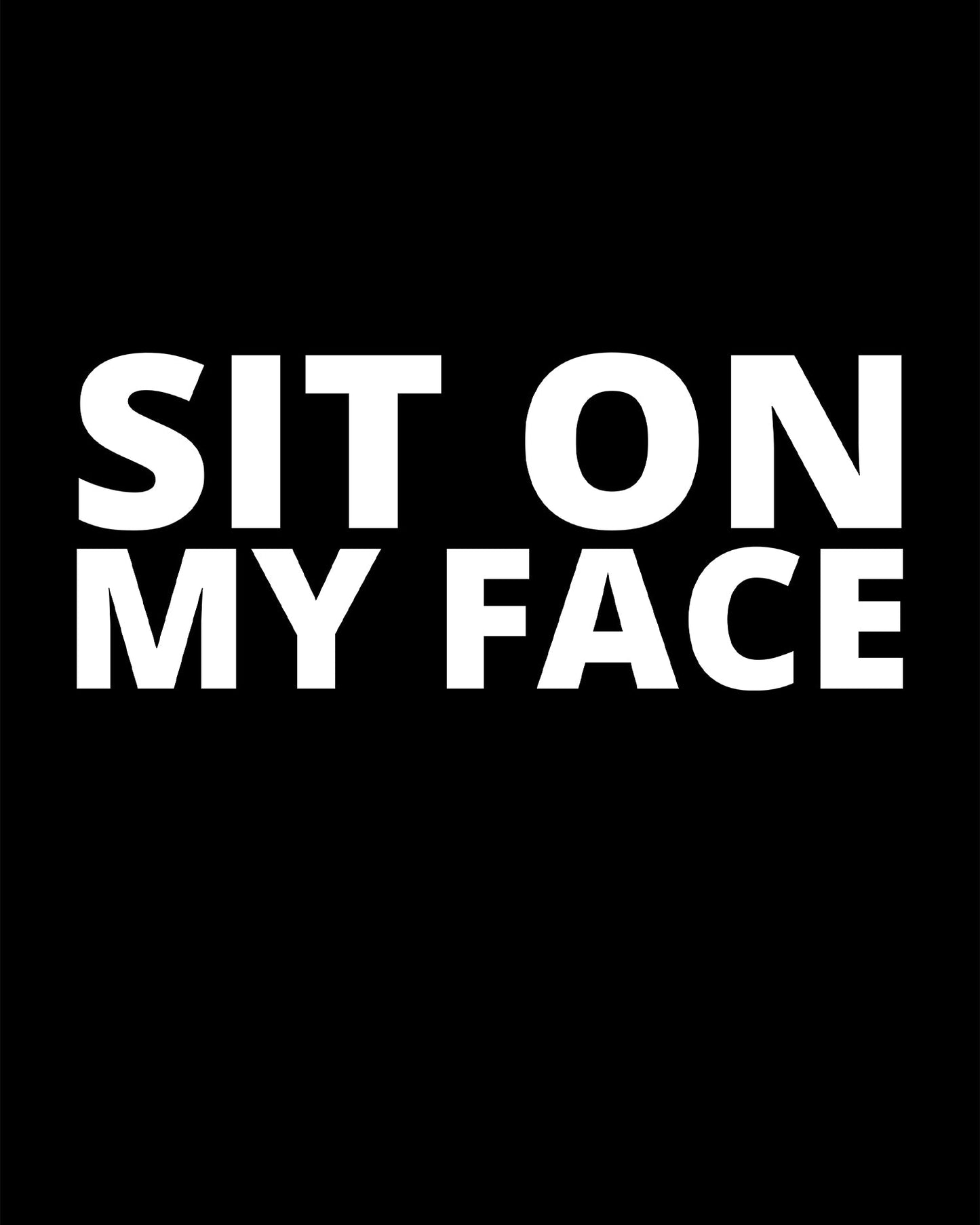 Sit On My Face T-Shirt