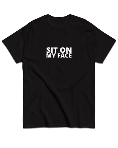 Sit On My Face T-Shirt