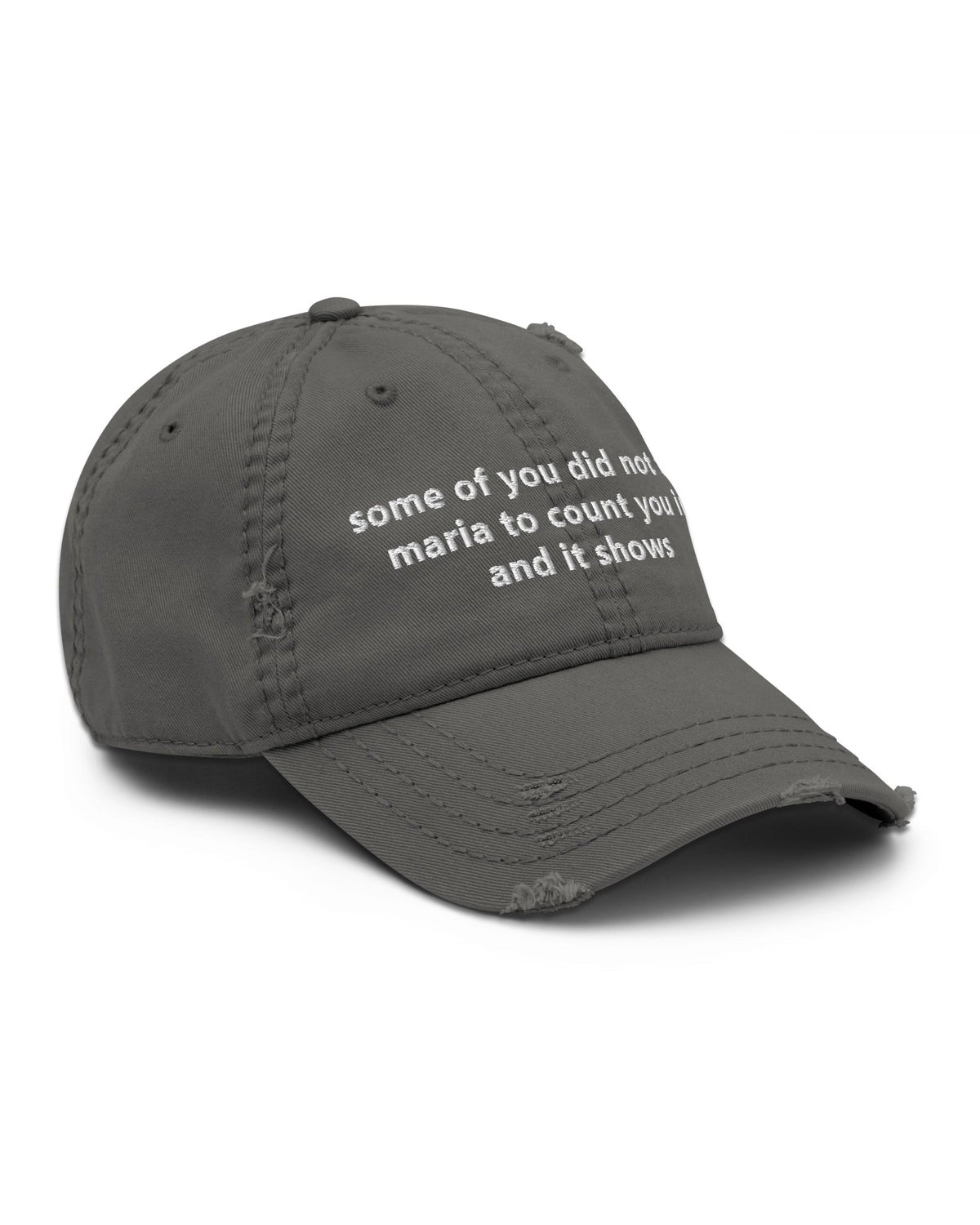 Some Of You Did Not Tell Maria Distressed Dad Hat
