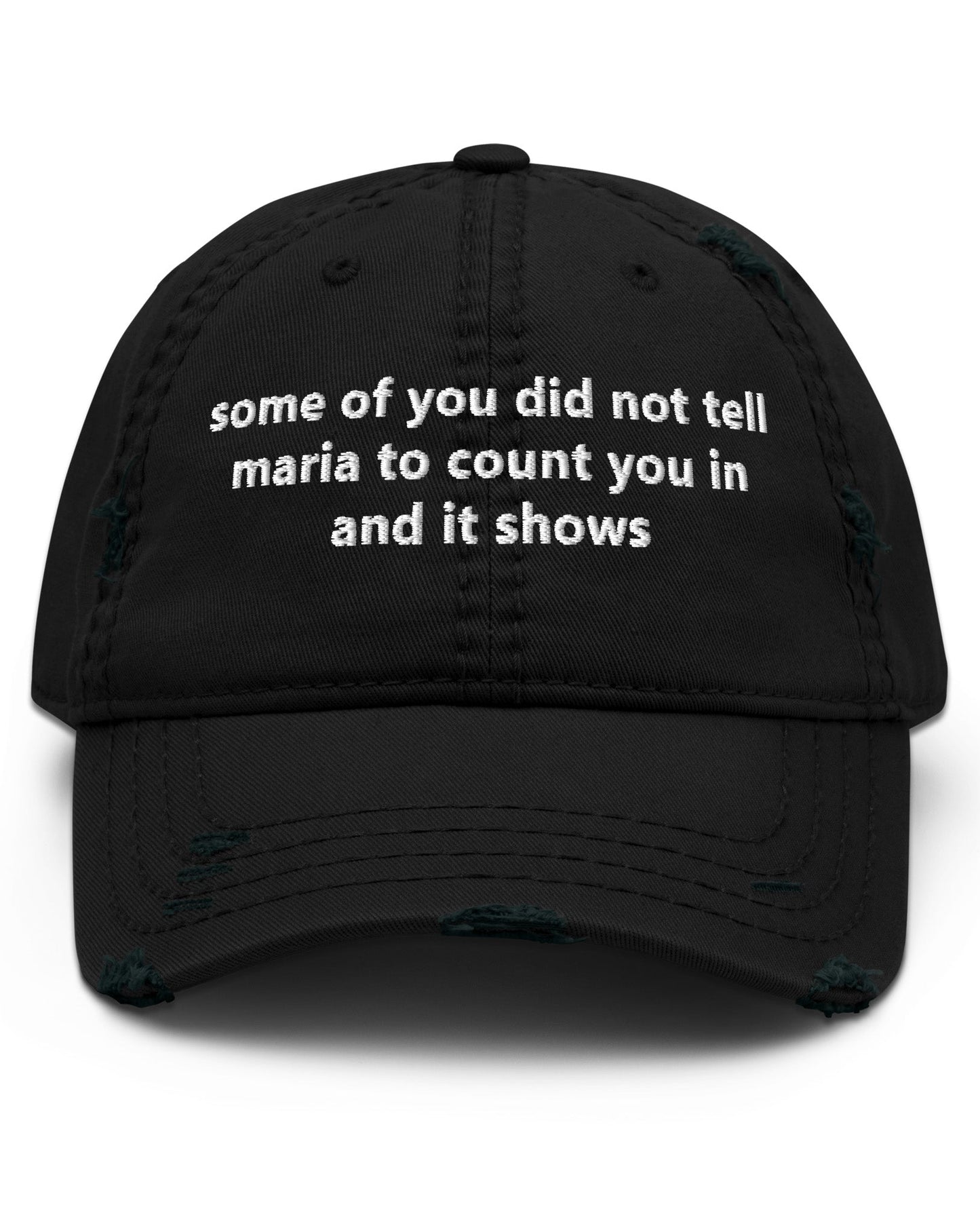 Some Of You Did Not Tell Maria Distressed Dad Hat