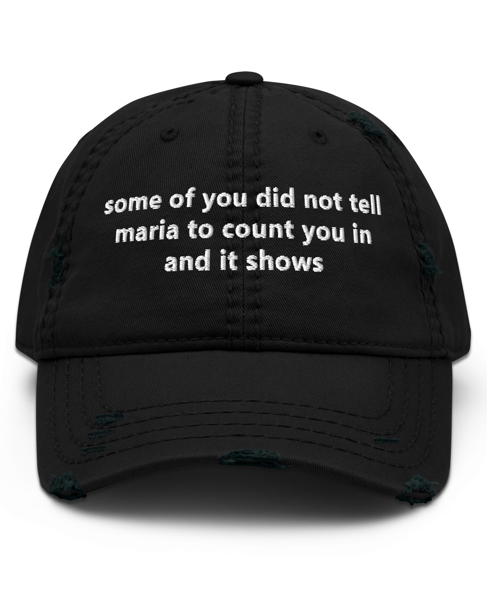 Some Of You Did Not Tell Maria Distressed Dad Hat