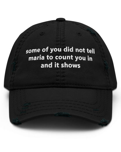 Some Of You Did Not Tell Maria Distressed Dad Hat