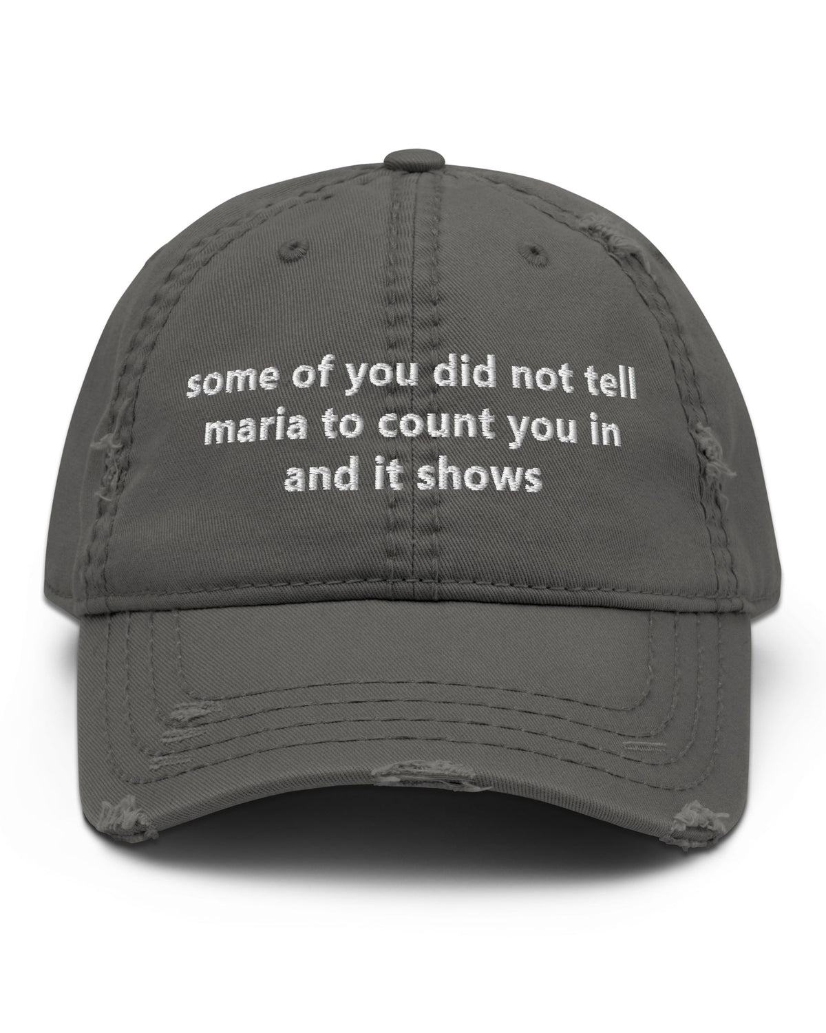 Some Of You Did Not Tell Maria Distressed Dad Hat