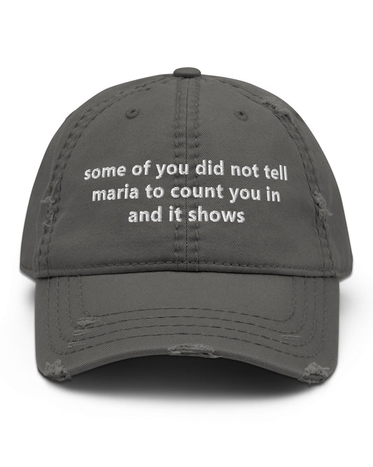 Some Of You Did Not Tell Maria Distressed Dad Hat