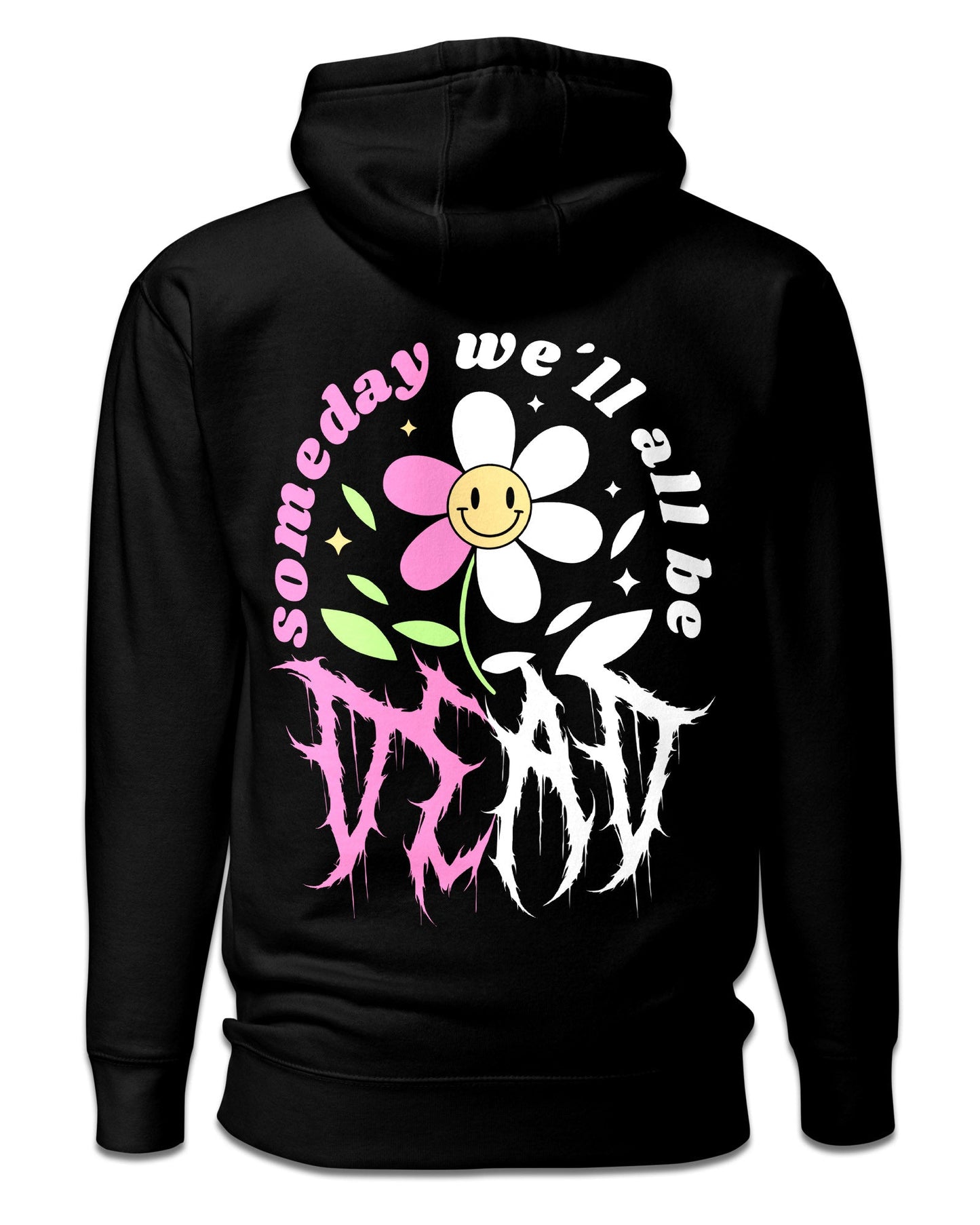 Someday We'll All Be Dead Hoodie/T-Shirt