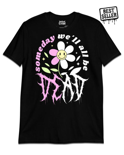 Someday We'll All Be Dead Hoodie/T-Shirt