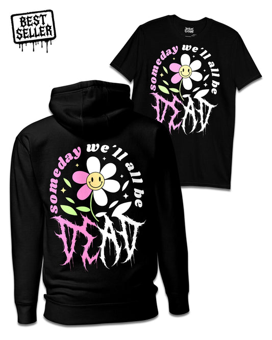 Someday We'll All Be Dead Hoodie/T-Shirt
