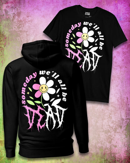 Someday We'll All Be Dead Hoodie/T-Shirt