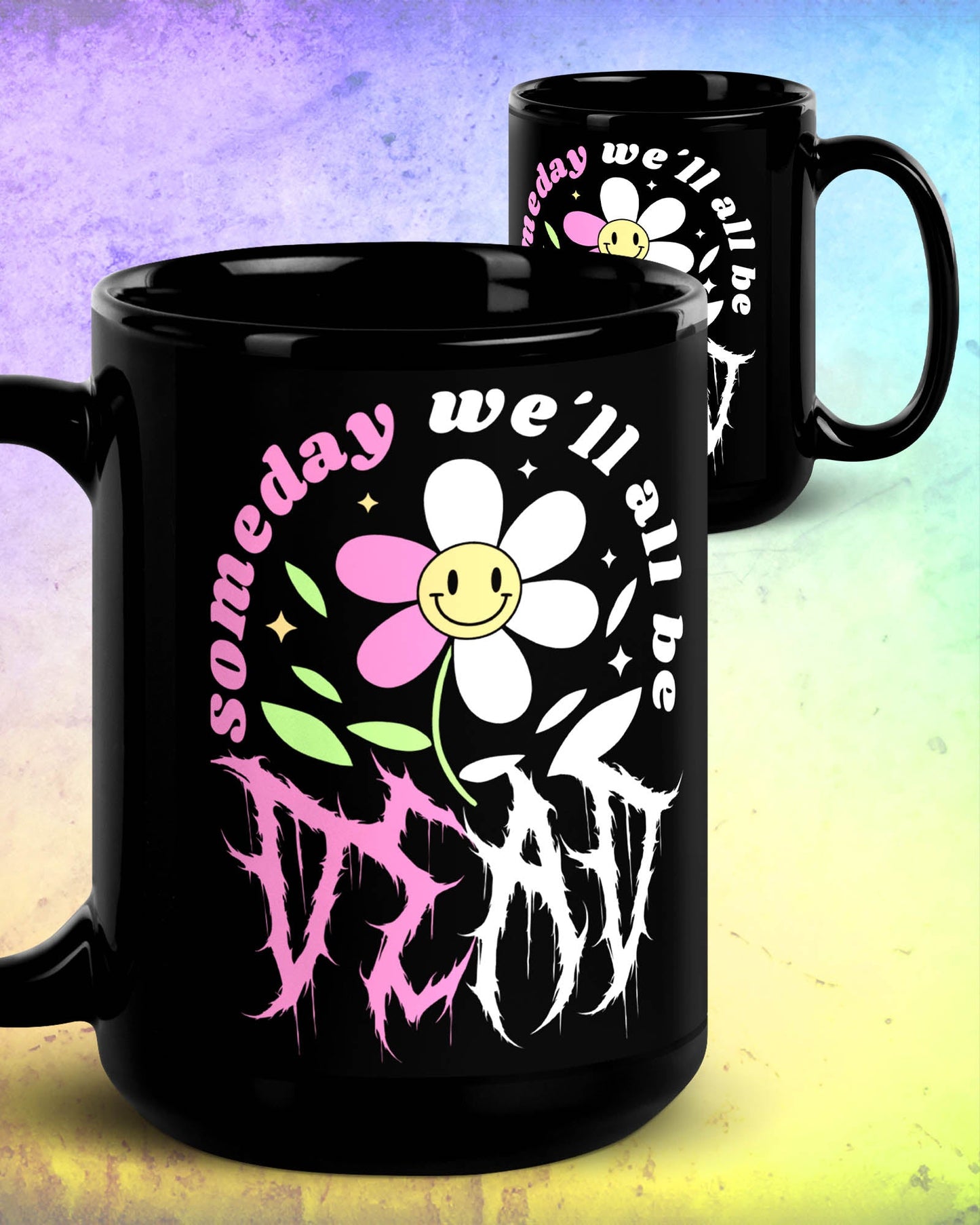 Someday We'll All Be Dead Mug