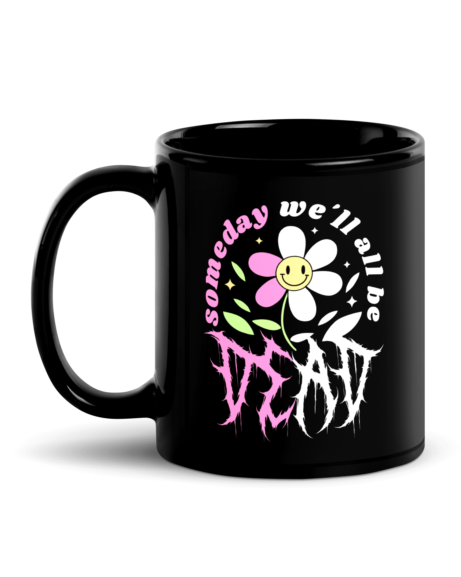 Someday We'll All Be Dead Mug