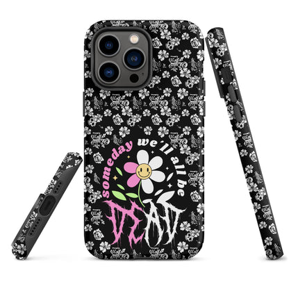 Someday We’ll All Be Dead – Tough iPhone Case