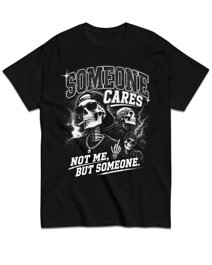 Someone Cares, Just Not Me T-Shirt