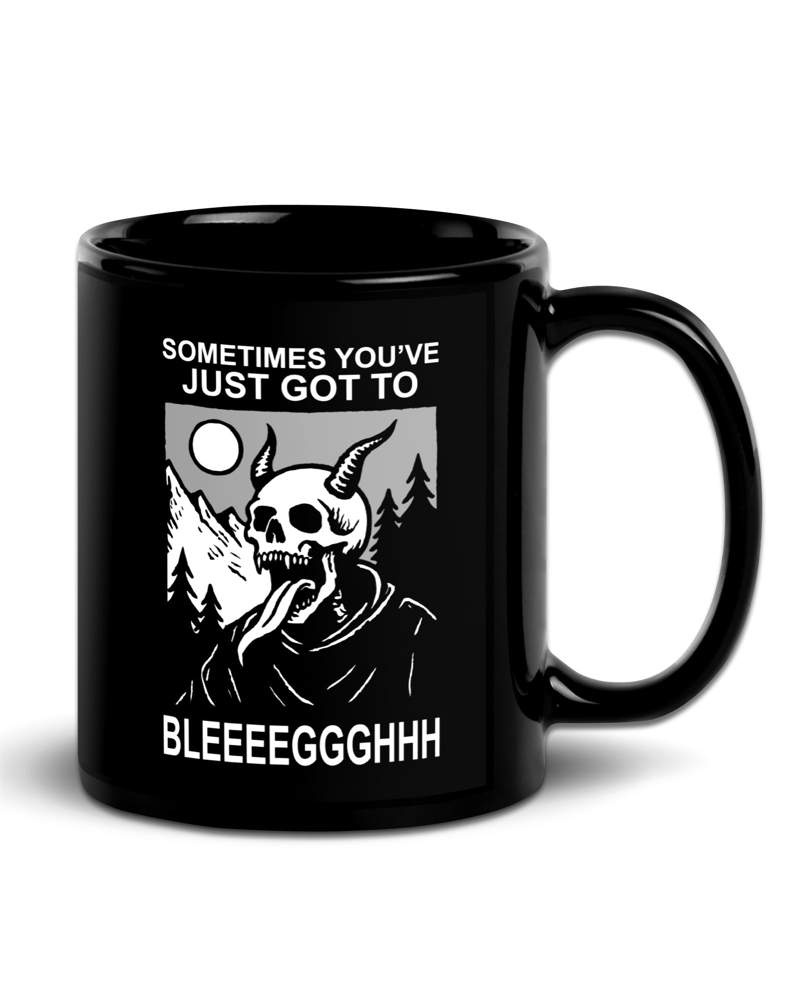 Sometimes Gotta BLEGH Mug
