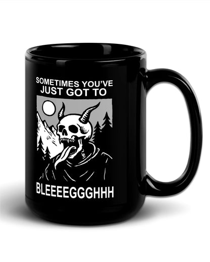 Sometimes Gotta BLEGH Mug