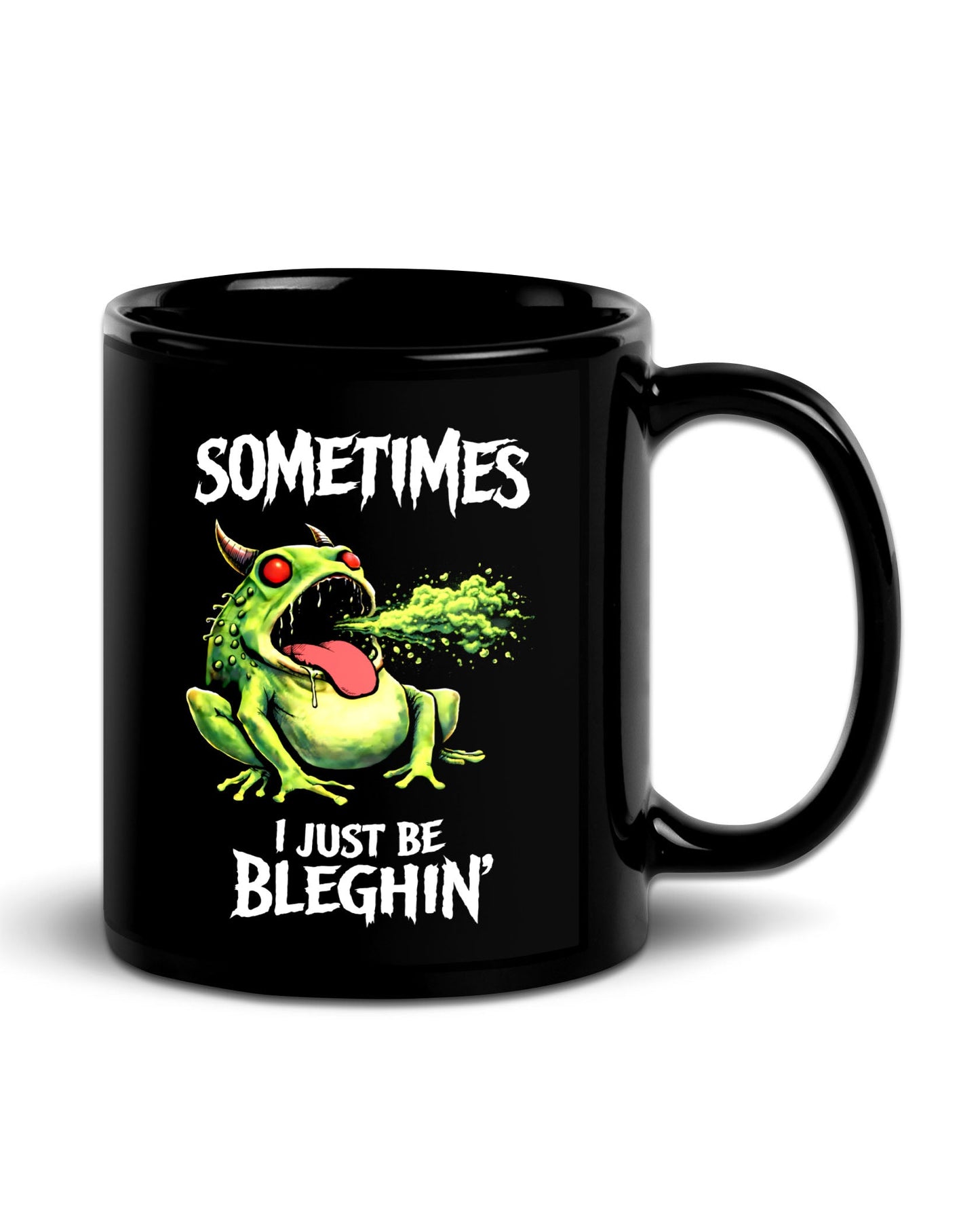Sometimes I Just Be Bleghin Mug