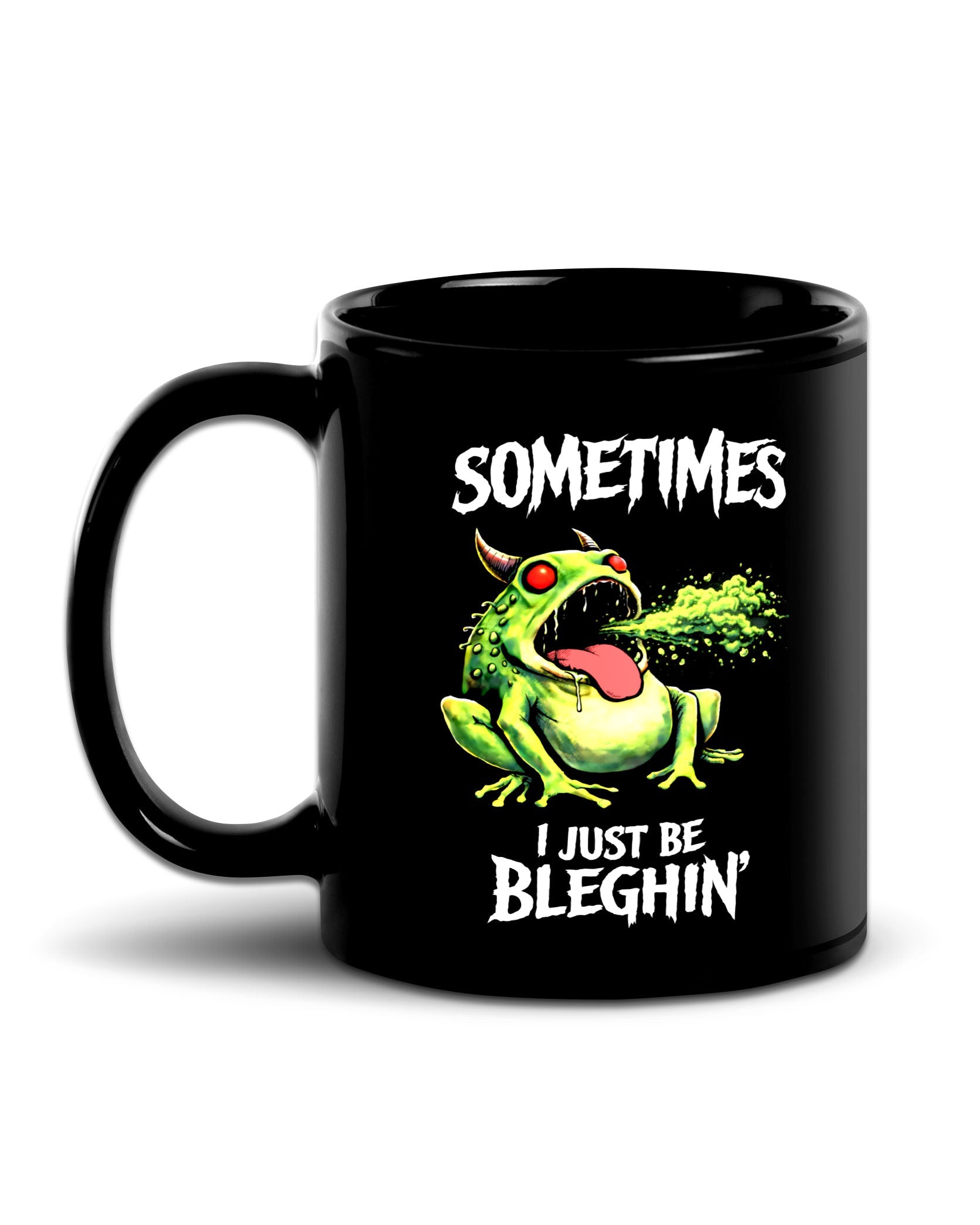 Sometimes I Just Be Bleghin Mug