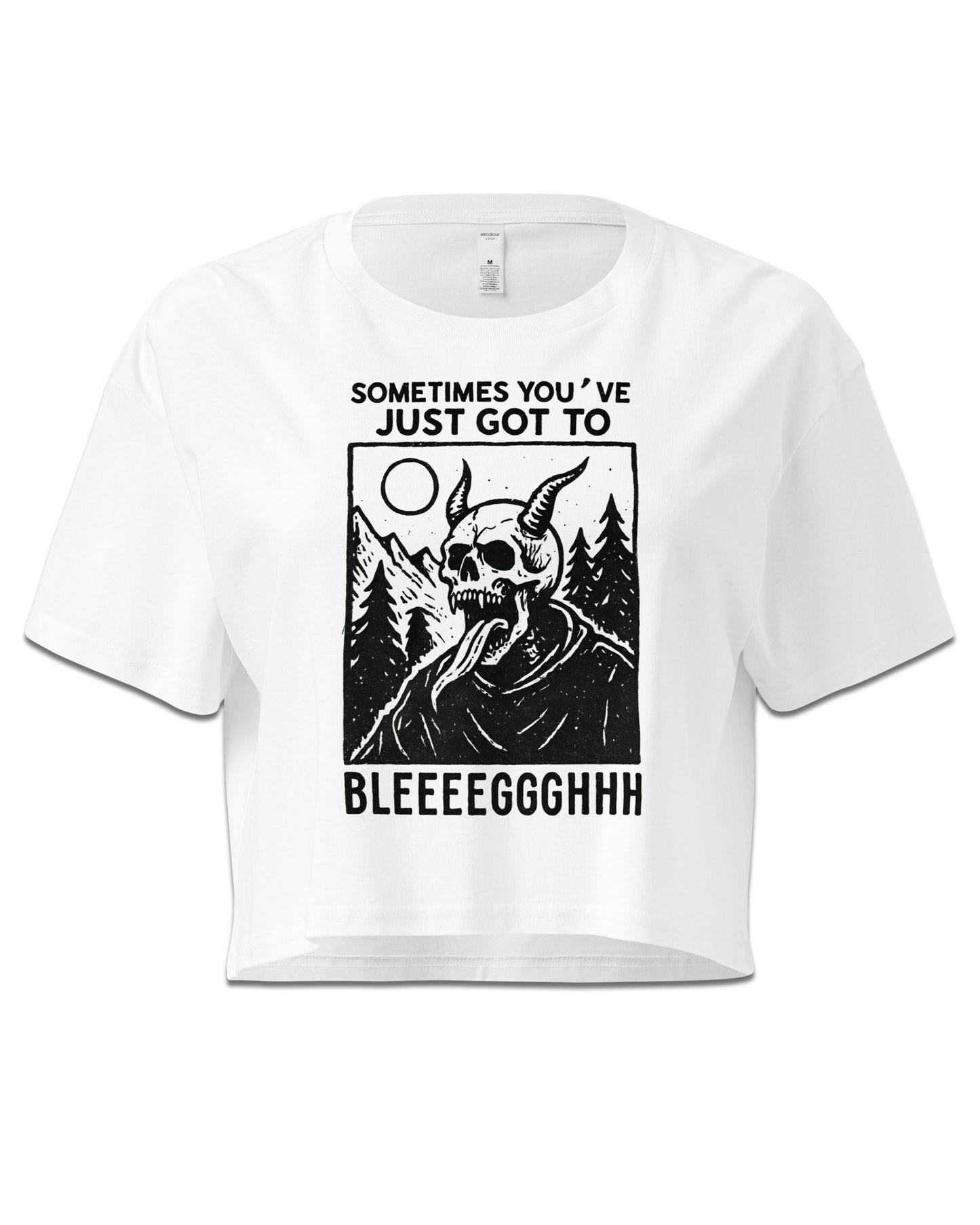 Sometimes You’ve Just Gotta BLEGH Crop Top