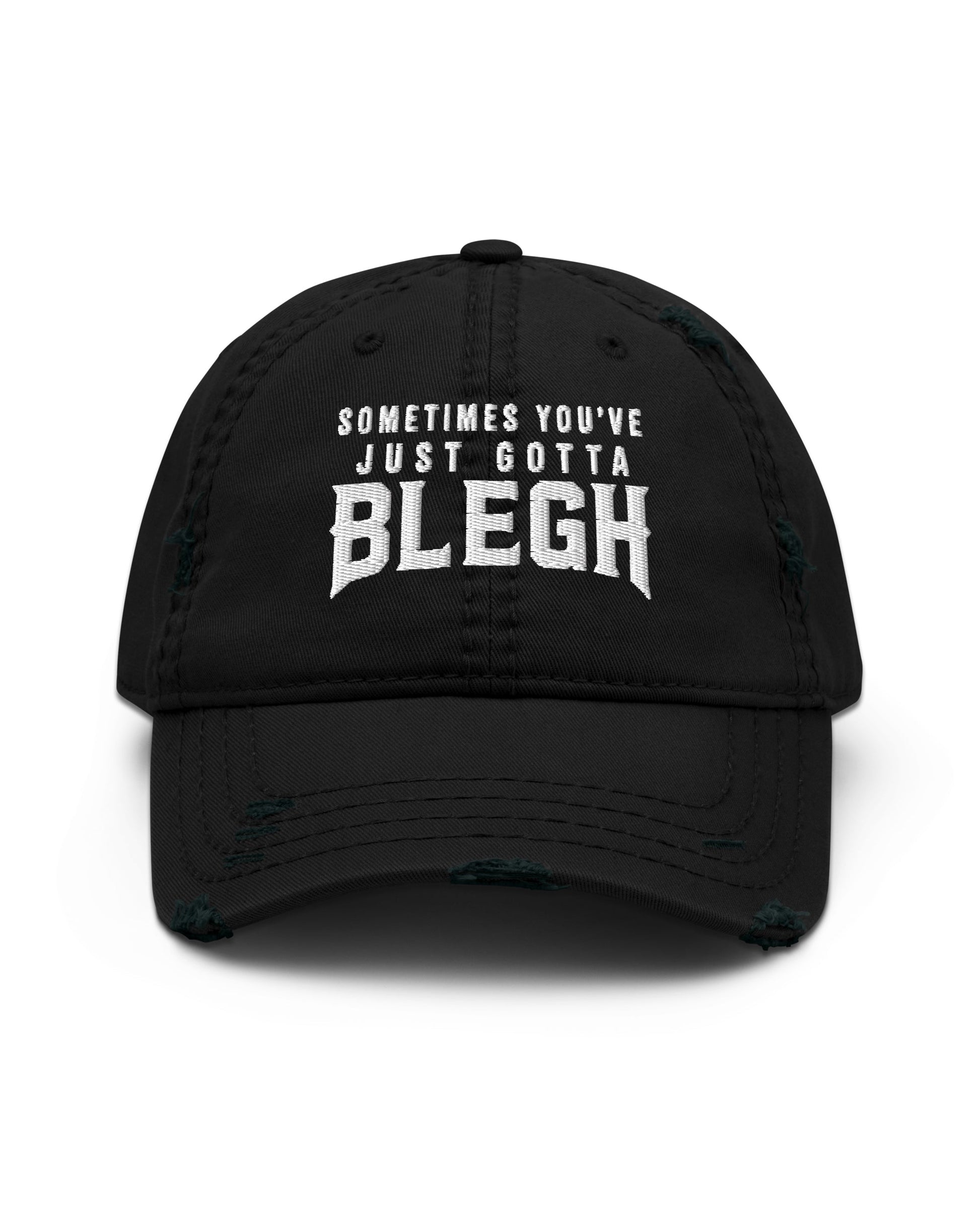 Sometimes You've Just Gotta Blegh Distressed Dad Hat