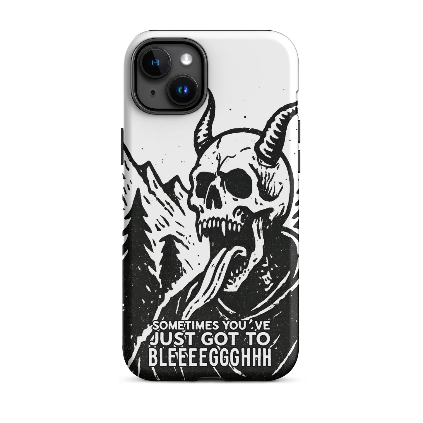 Sometimes You’ve Just Gotta BLEGH iPhone Tough Case