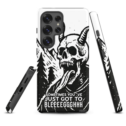 Sometimes You’ve Just Gotta BLEGH Samsung Tough Case