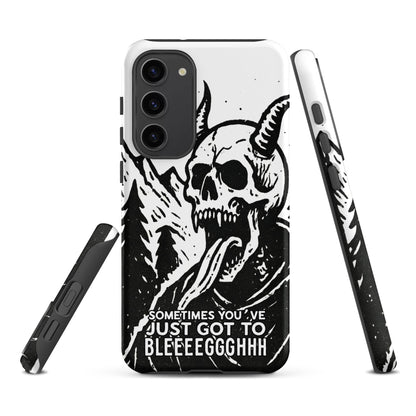 Sometimes You’ve Just Gotta BLEGH Samsung Tough Case