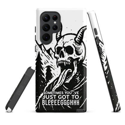 Sometimes You’ve Just Gotta BLEGH Samsung Tough Case