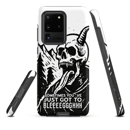 Sometimes You’ve Just Gotta BLEGH Samsung Tough Case