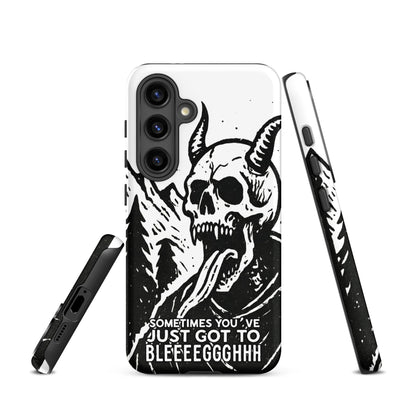 Sometimes You’ve Just Gotta BLEGH Samsung Tough Case
