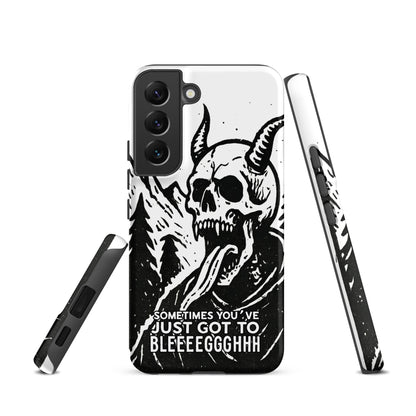 Sometimes You’ve Just Gotta BLEGH Samsung Tough Case