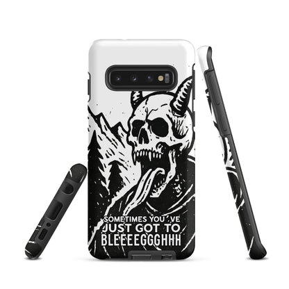 Sometimes You’ve Just Gotta BLEGH Samsung Tough Case