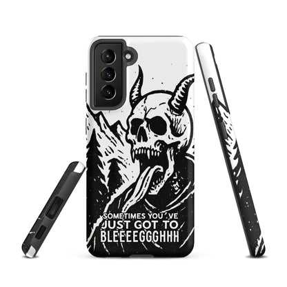Sometimes You’ve Just Gotta BLEGH Samsung Tough Case