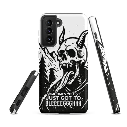 Sometimes You’ve Just Gotta BLEGH Samsung Tough Case