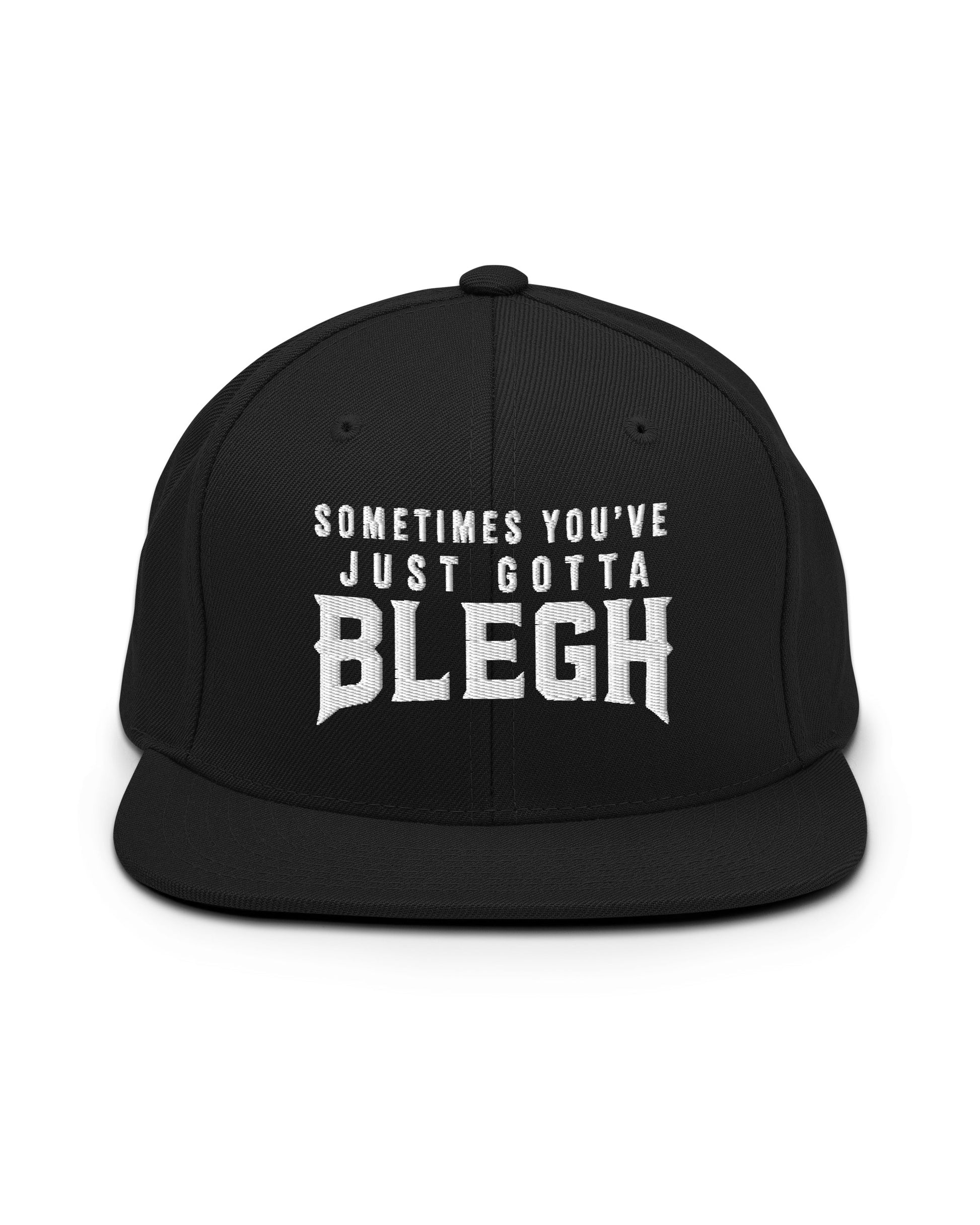 Sometimes You've Just Gotta Blegh Snapback
