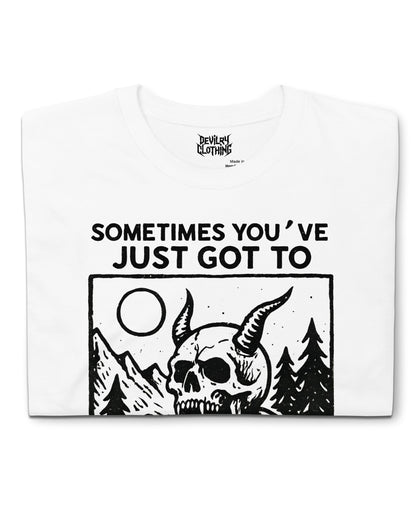 Sometimes You’ve Just Gotta BLEGH T-Shirt