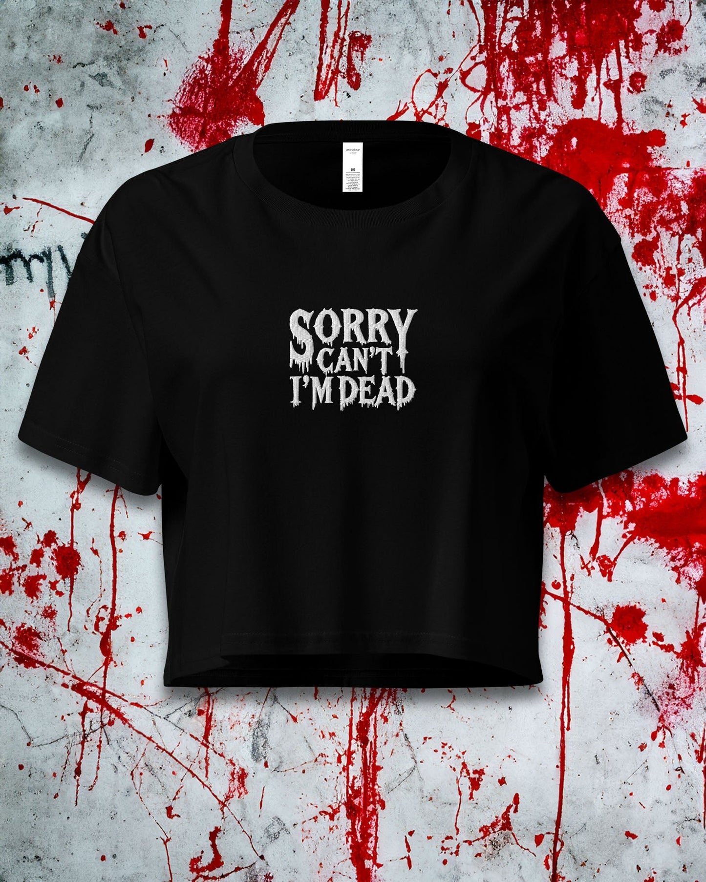 Sorry Can't I'm Dead Crop Top