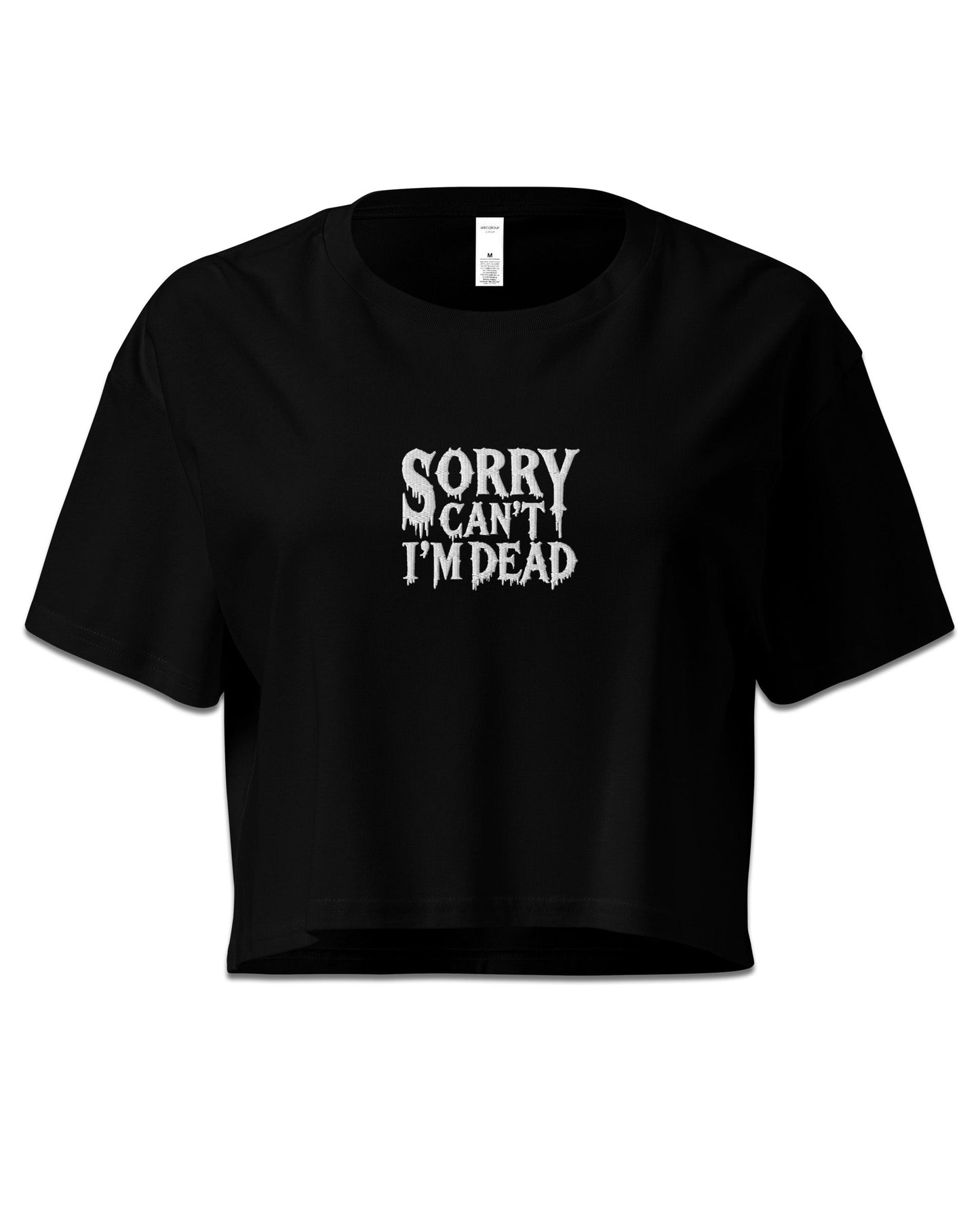 Sorry Can't I'm Dead Crop Top