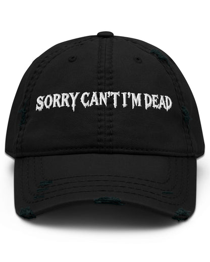 Sorry Can’t I’m Dead Distressed Dad Hat