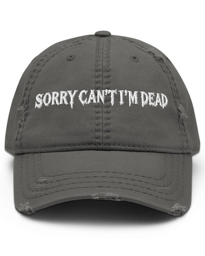 Sorry Can’t I’m Dead Distressed Dad Hat