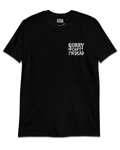 Sorry Can’t I’m Dead Embroidered T-Shirt