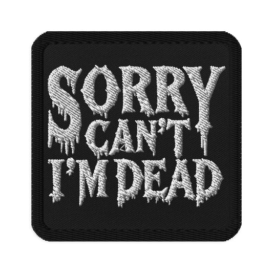 Sorry Can't I'm Dead Patch