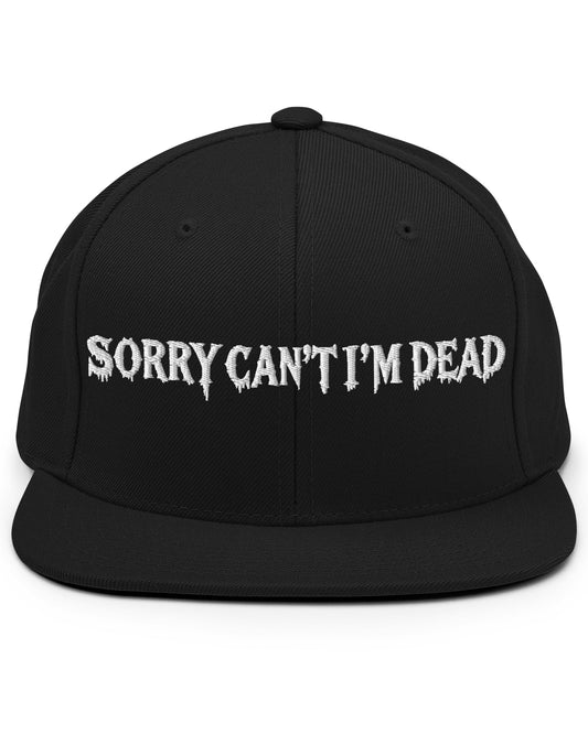 Sorry Can’t I’m Dead Snapback Hat