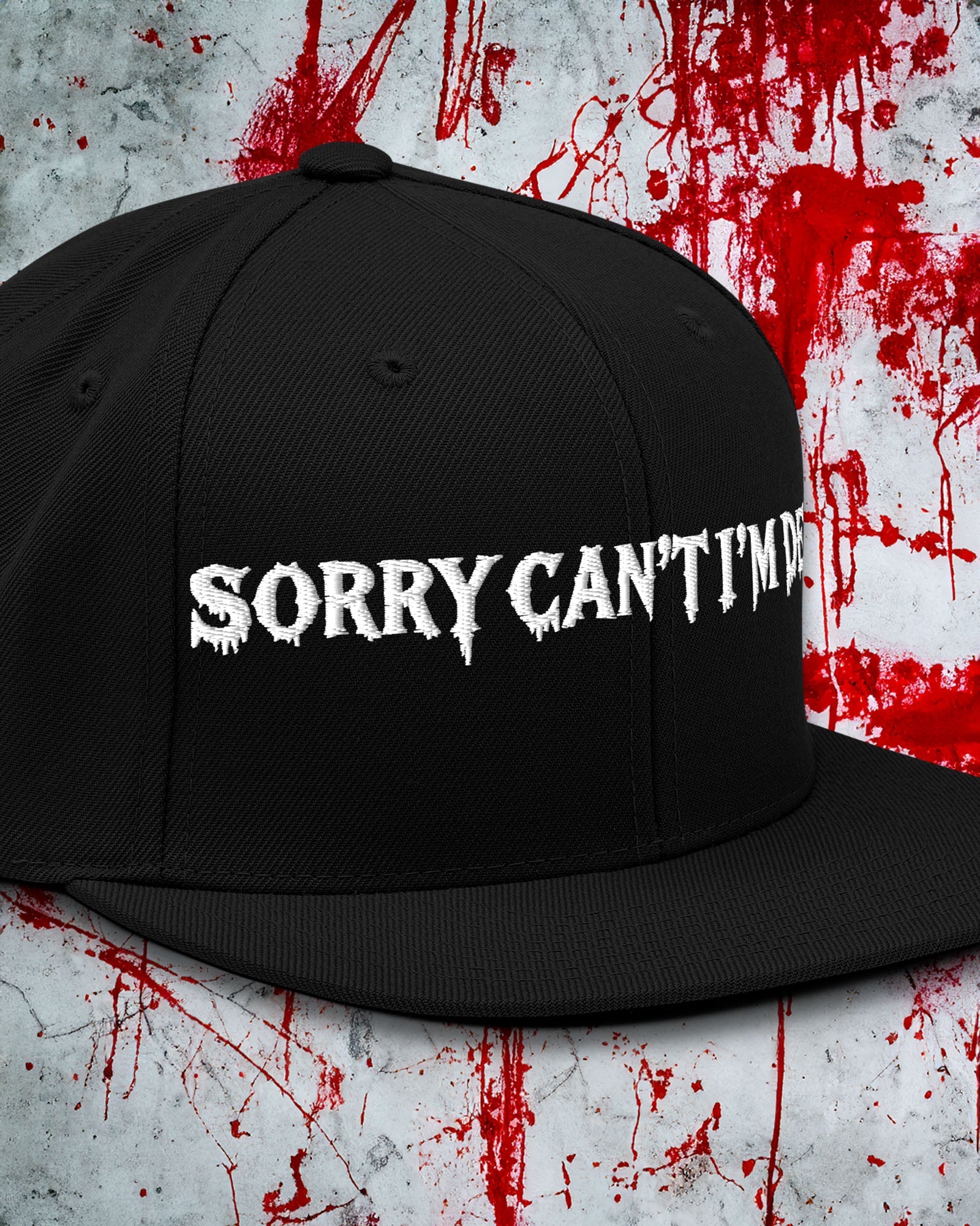 Sorry Can’t I’m Dead Snapback Hat