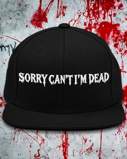 Sorry Can’t I’m Dead Snapback Hat