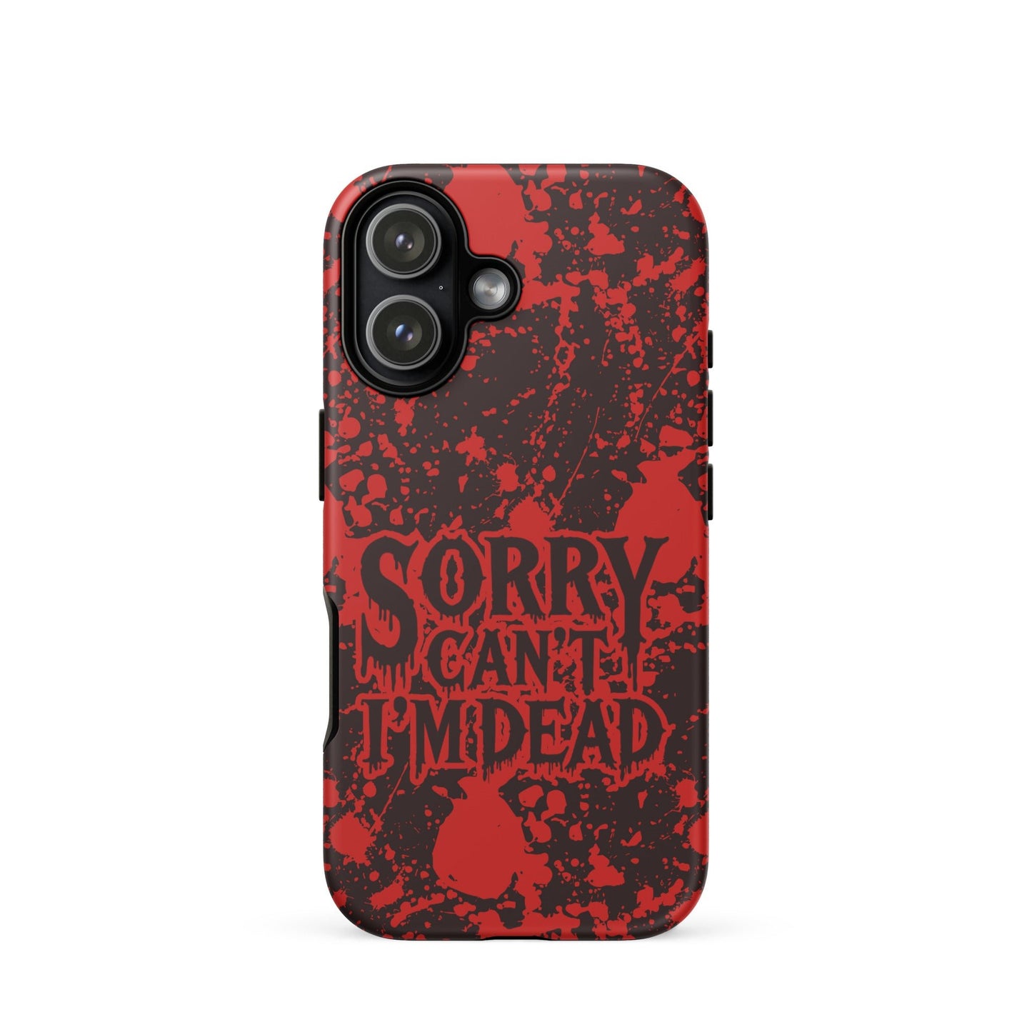 Sorry Can’t I’m Dead – Tough iPhone Case