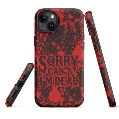 Sorry Can’t I’m Dead – Tough iPhone Case