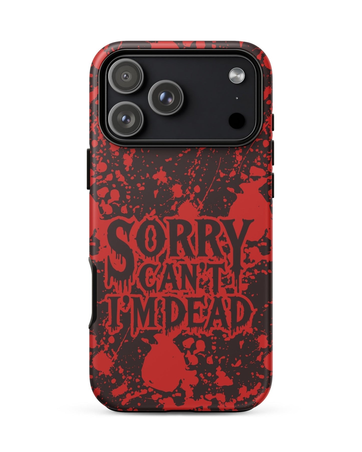 Sorry Can’t I’m Dead – Tough iPhone Case
