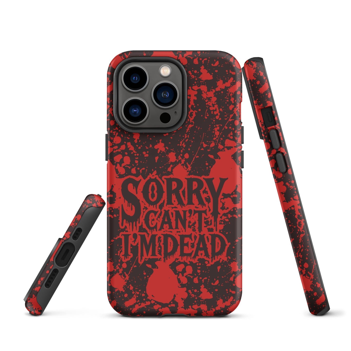 Sorry Can’t I’m Dead – Tough iPhone Case