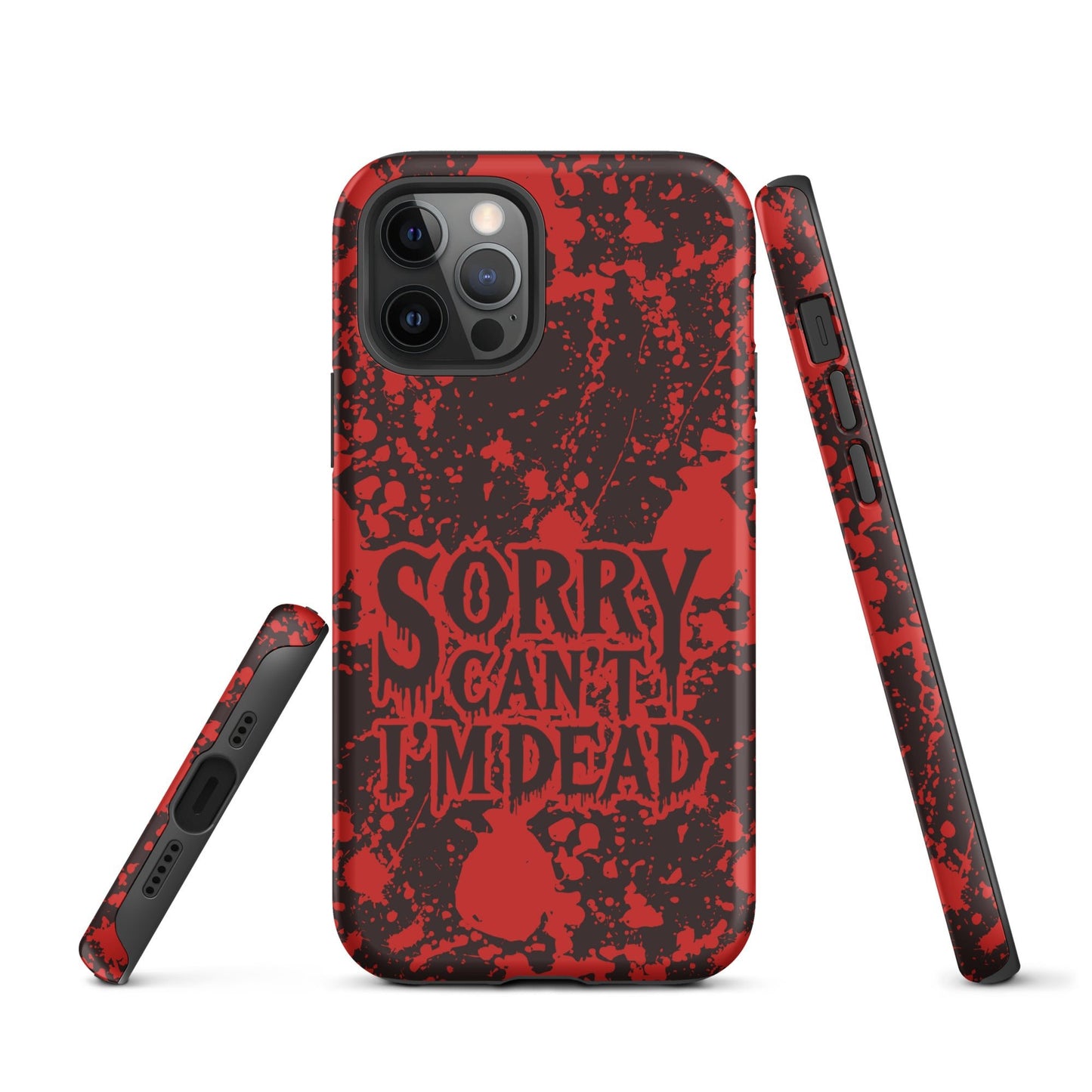 Sorry Can’t I’m Dead – Tough iPhone Case